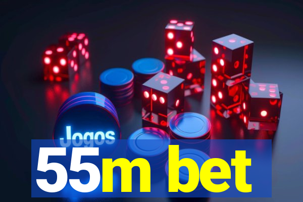 55m bet